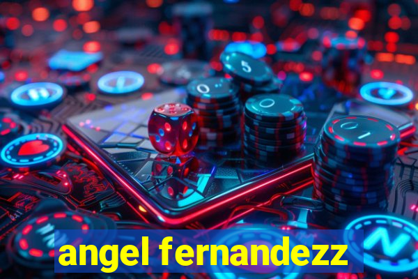 angel fernandezz